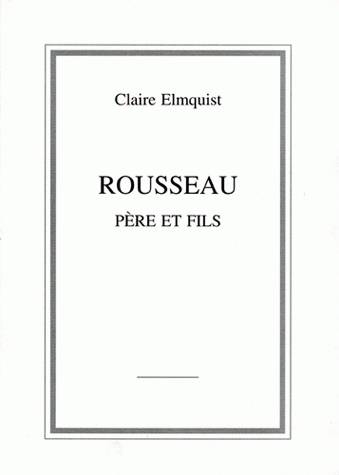 Couverture Rousseau, père et fils de Claire Elmquist